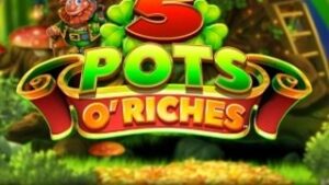 5 Pots O’ Riches
