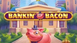 Bankin’ Bacon Jackpot King
