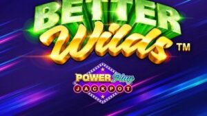 Better Wilds PowerPlay Jackpot
