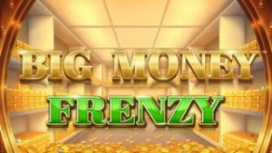 Big Money Frenzy