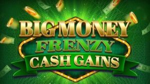 Big Money Frenzy Cash Gains