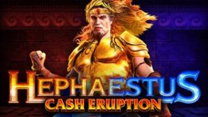 Cash Eruption Hephaestus