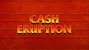 Cash Eruption