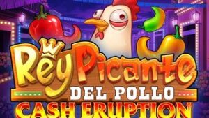 Cash Eruption Rey Picante Del Pollo