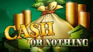 Cash or Nothing