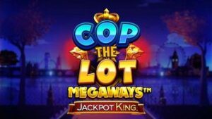 Cop The Lot Megaways Jackpot King