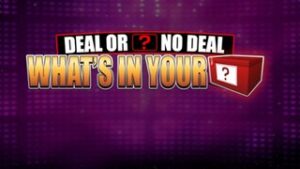 Deal or No Deal What’s in Your Box