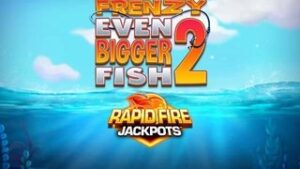 Fishin’ Frenzy Even Bigger Fish 2