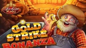 Gold Strike Bonanza Jackpot King