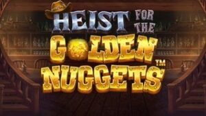 Heist for the Golden Nuggets