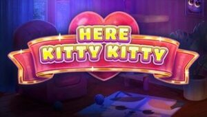 Here Kitty Kitty