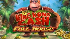 King Kong Cash Full House