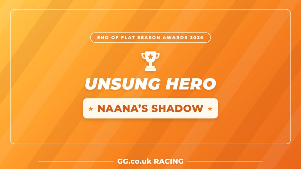 End of Flat season awards 2026: Unsung Hero, Naana’s Shadow